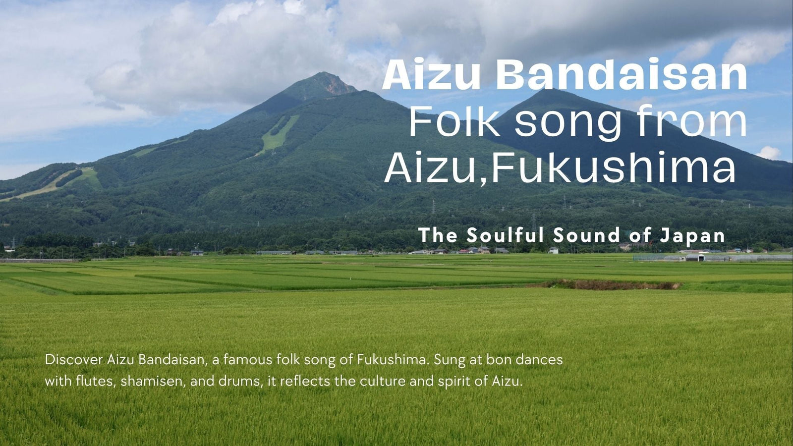 Aizu Folk Song, Aizu Bandaisan｜The Soulful Sound of Japan