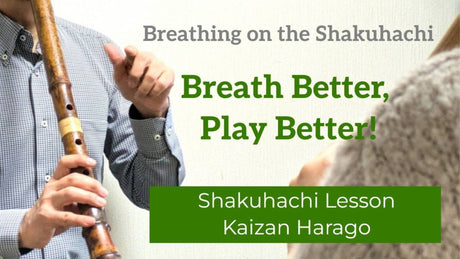 【YouTube】Shakuhachi Lesson｜Breath Better, Play Better !｜Kaizan Harago