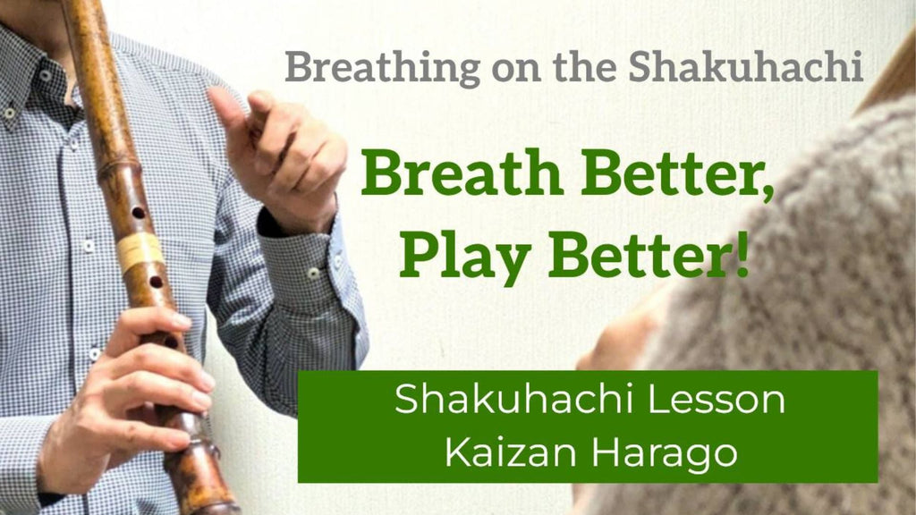 【YouTube】Shakuhachi Lesson｜Breath Better, Play Better !｜Kaizan Harago