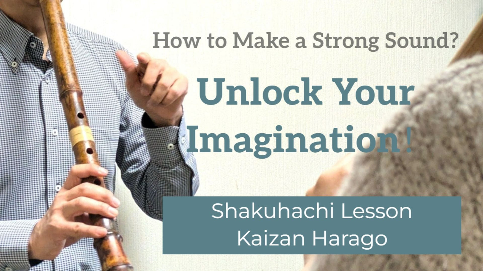 【YouTube】Shakuhachi Lesson | Unlock Your Imagination! | Kaizan Harago
